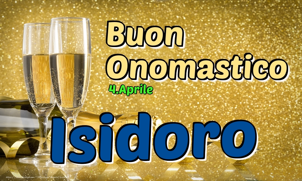 Cartoline di onomastico - Champagne | 4.Aprile - Buon Onomastico Isidoro!
