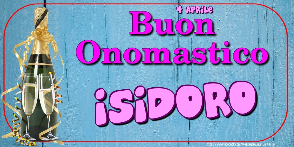 Cartoline di onomastico - Champagne | 4 Aprile - Buon Onomastico Isidoro!