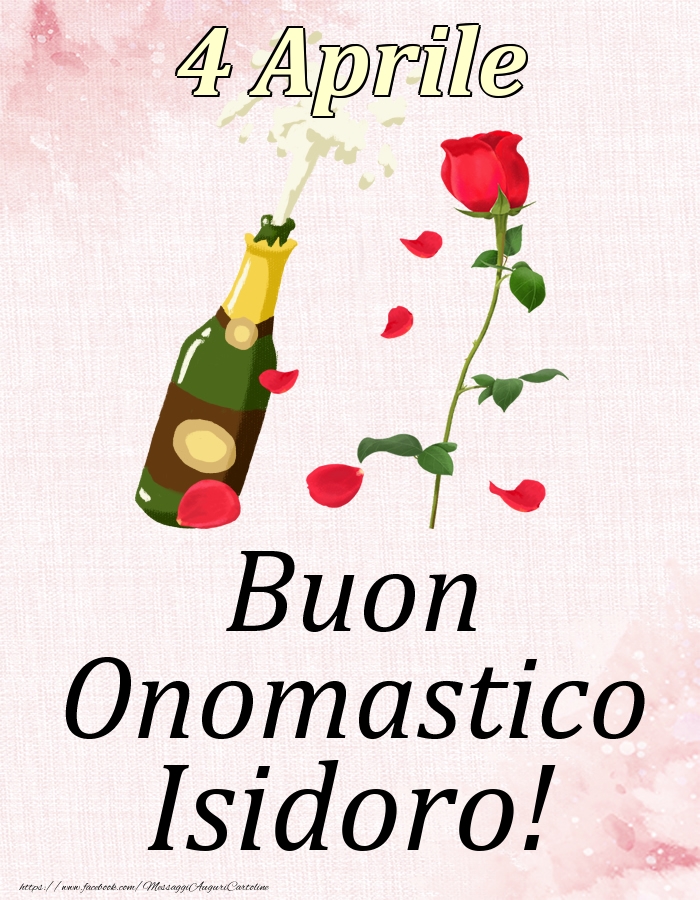 Cartoline di onomastico - Champagne & Rose | Buon Onomastico Isidoro! - 4 Aprile