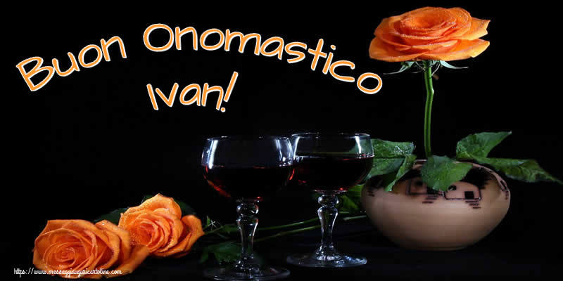 Cartoline di onomastico - Champagne & Rose | Buon Onomastico Ivan!
