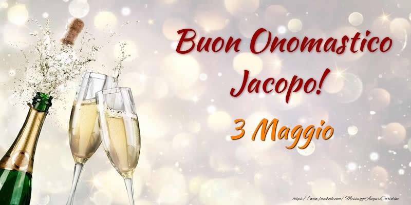 Cartoline di onomastico - Champagne | Buon Onomastico Jacopo! 3 Maggio