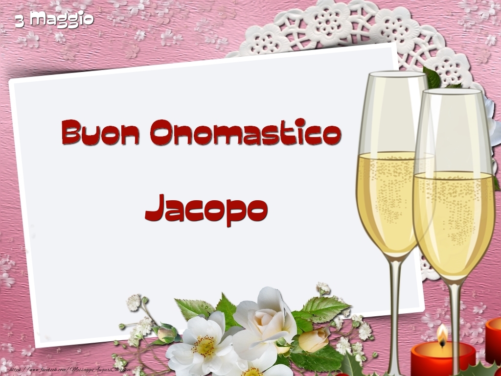 Cartoline di onomastico - Champagne & Fiori | Buon Onomastico, Jacopo! 3 Maggio