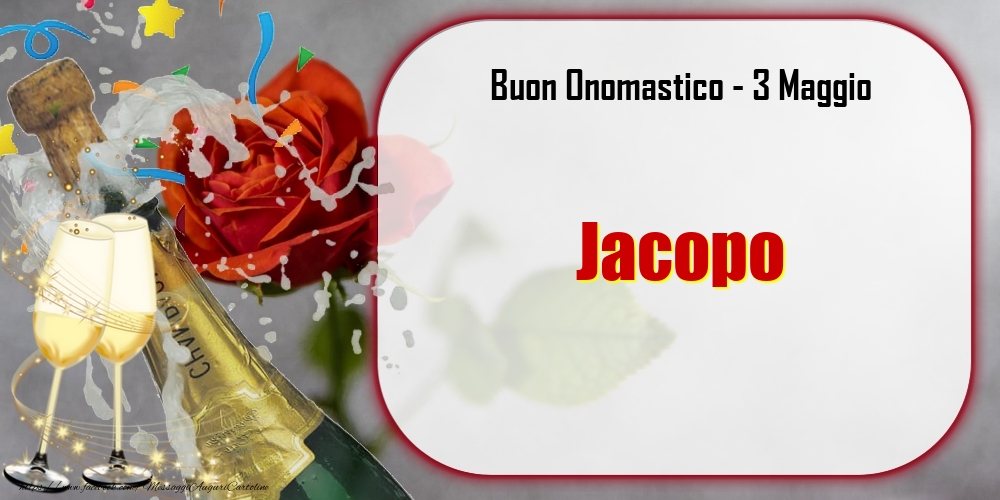 Cartoline di onomastico - Champagne | Buon Onomastico, Jacopo! 3 Maggio