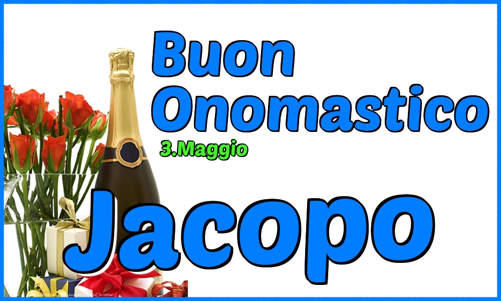 Cartoline di onomastico - Champagne & Rose | 3.Maggio - Buon Onomastico Jacopo!