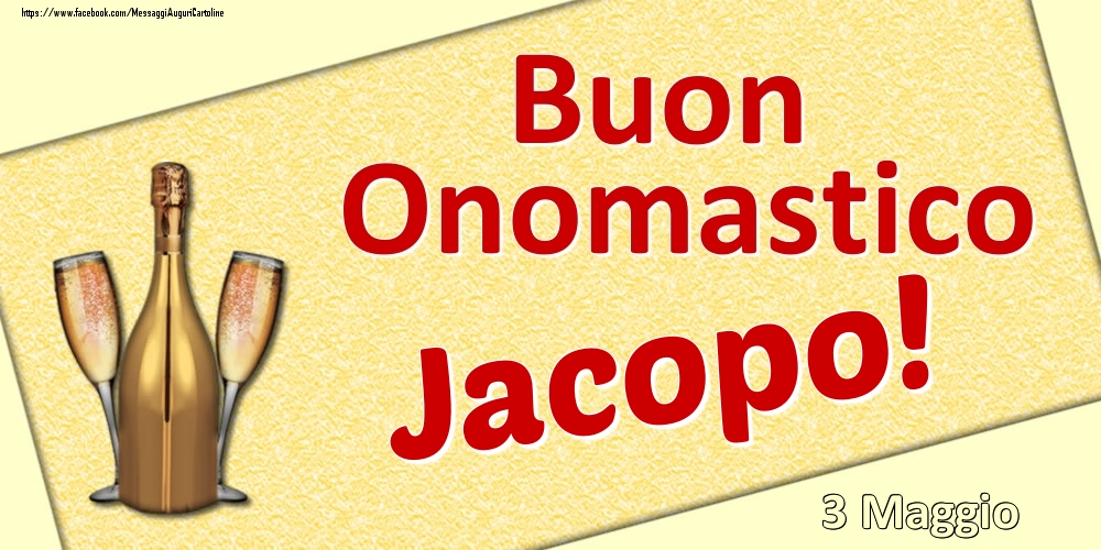 Cartoline di onomastico - Champagne | Buon Onomastico Jacopo! - 3 Maggio