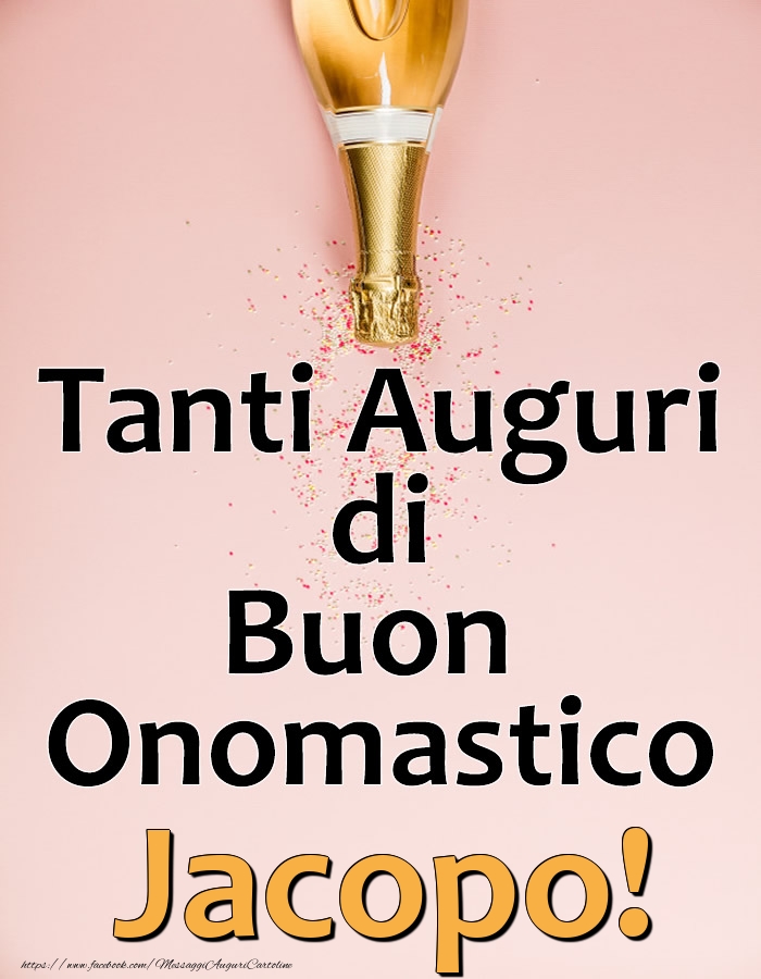  Cartoline di onomastico - Champagne | Tanti Auguri di Buon Onomastico Jacopo!