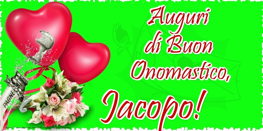 Cartoline di onomastico - Champagne & Cuore & Fiori | Auguri di Buon Onomastico, Jacopo