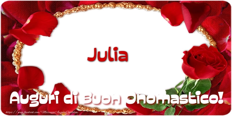 Cartoline di onomastico - Rose | Julia Auguri di Buon Onomastico!