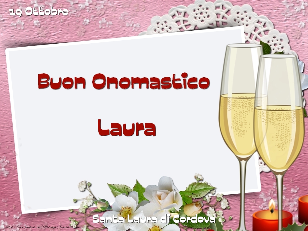 Cartoline di onomastico - Champagne & Fiori | Santa Laura di Cordova Buon Onomastico, Laura! 19 Ottobre