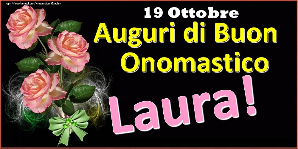 Cartoline di onomastico - Auguri di Buon Onomastico Laura! - 19 Ottobre