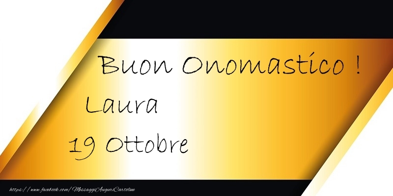 Cartoline di onomastico - Buon Onomastico  Laura! 19 Ottobre