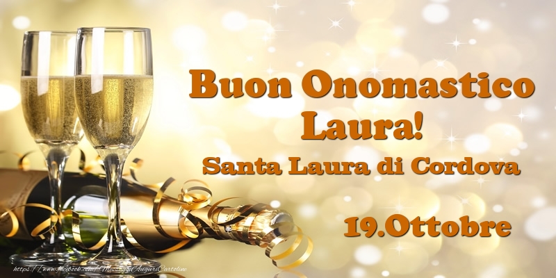 Cartoline di onomastico - Champagne | 19.Ottobre Santa Laura di Cordova Buon Onomastico Laura!