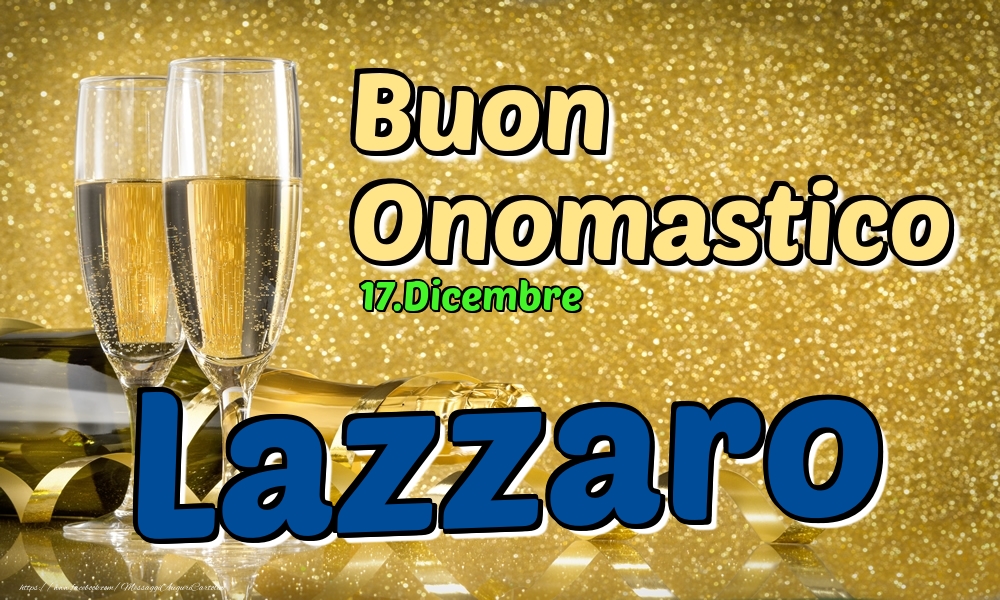 Cartoline di onomastico - Champagne | 17.Dicembre - Buon Onomastico Lazzaro!