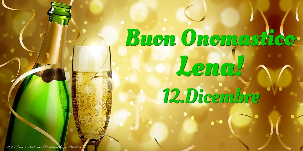 Cartoline di onomastico - Champagne | Buon Onomastico Lena! 12.Dicembre -