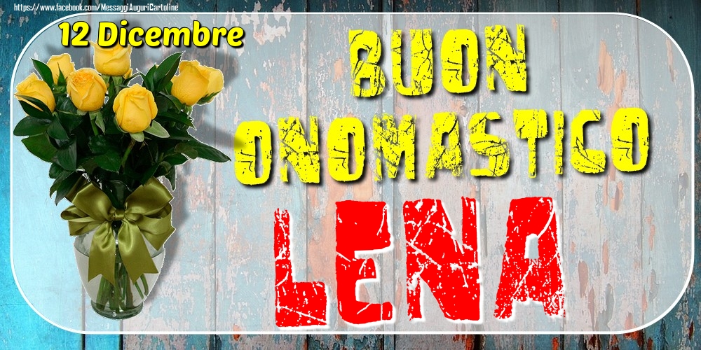 Cartoline di onomastico - 12 Dicembre - Buon Onomastico Lena!