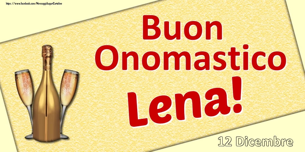 Cartoline di onomastico - Champagne | Buon Onomastico Lena! - 12 Dicembre