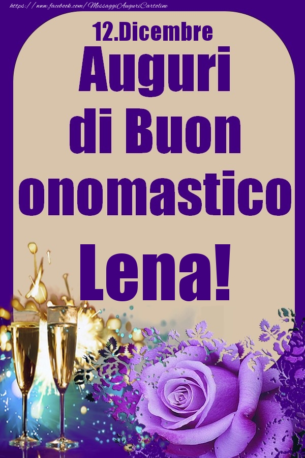 Cartoline di onomastico - Champagne & Rose | 12.Dicembre - Auguri di Buon Onomastico  Lena!