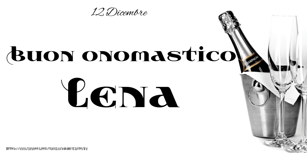 Cartoline di onomastico - Champagne | 12 Dicembre - Buon onomastico Lena!