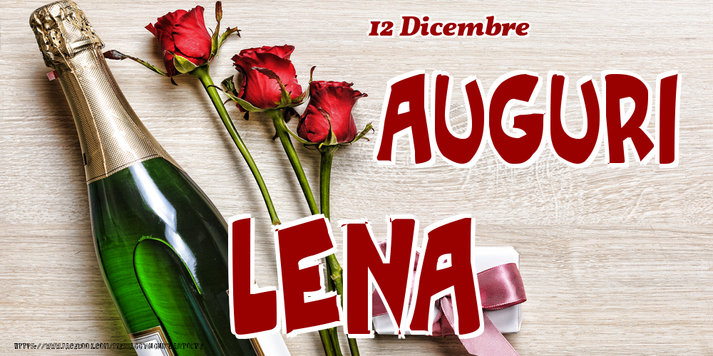 Cartoline di onomastico - Champagne & Fiori | 12 Dicembre - Auguri Lena!