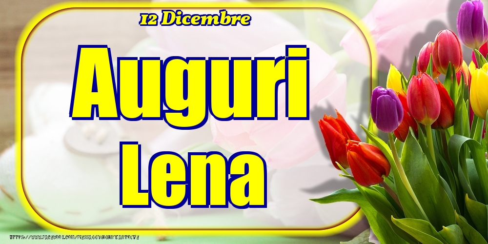 Cartoline di onomastico - 12 Dicembre - Auguri Lena!