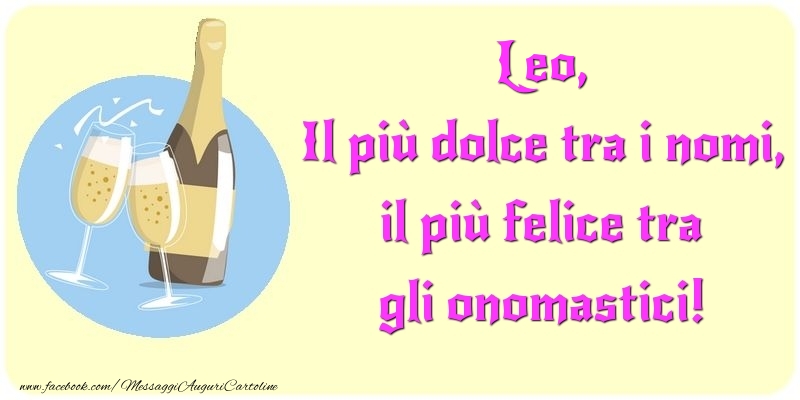 Cartoline di onomastico - Champagne | Il più dolce tra i nomi, il più felice tra gli onomastici! Leo