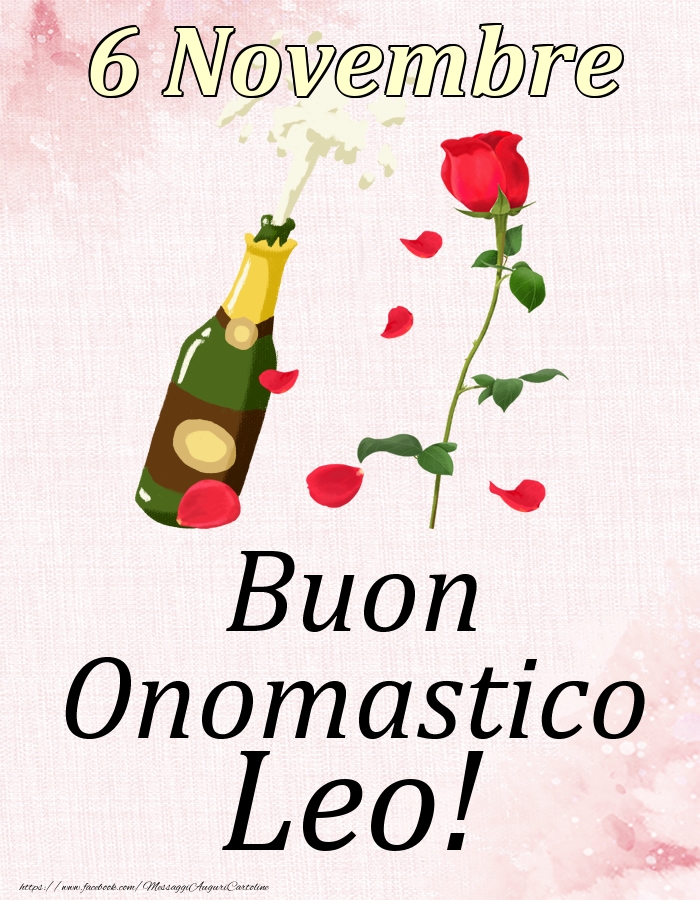 Cartoline di onomastico - Champagne & Rose | Buon Onomastico Leo! - 6 Novembre