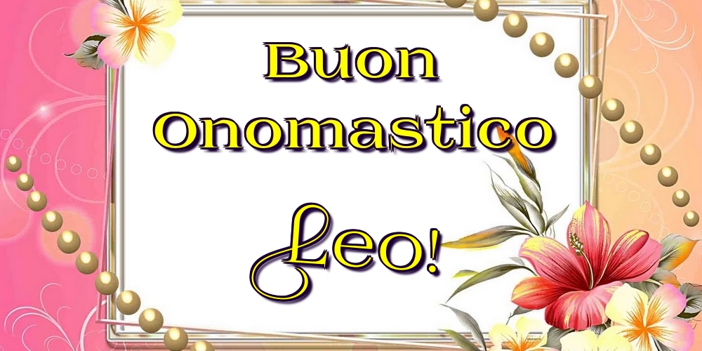 Cartoline di onomastico - Fiori | Buon Onomastico Leo!