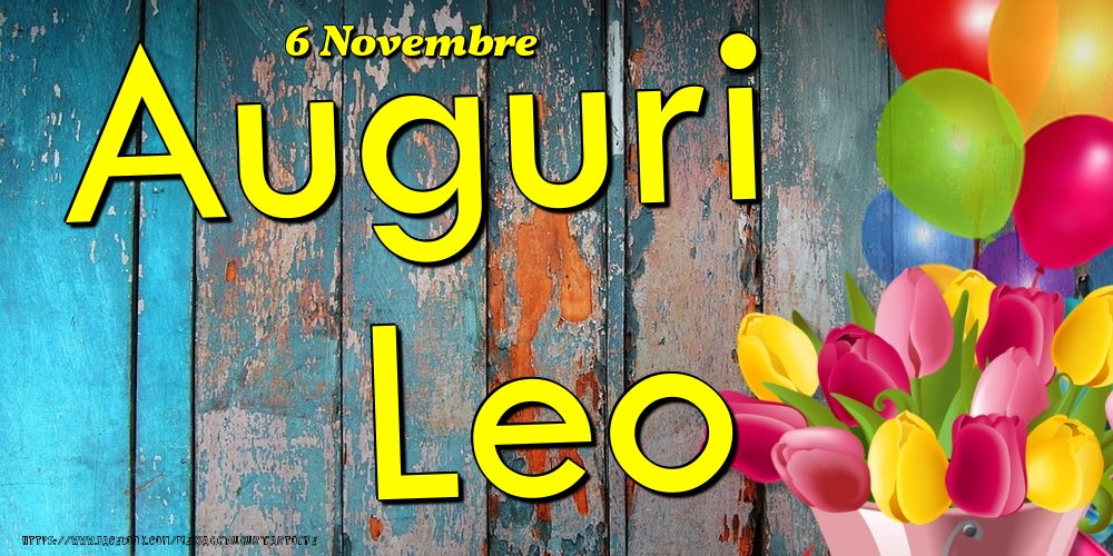 Cartoline di onomastico - Fiori & Palloncini | 6 Novembre - Auguri Leo!