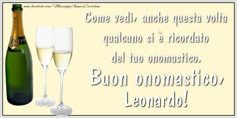 Cartoline di onomastico - Champagne | Come vedi, anche questa volta qualcuno si è ricordato del tuo onomastico. Buon onomastico Leonardo