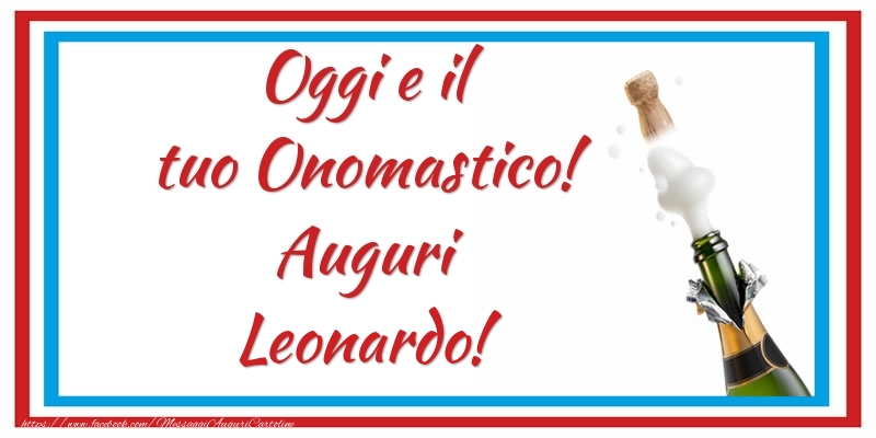 Cartoline di onomastico - Oggi e il tuo Onomastico! Auguri Leonardo!