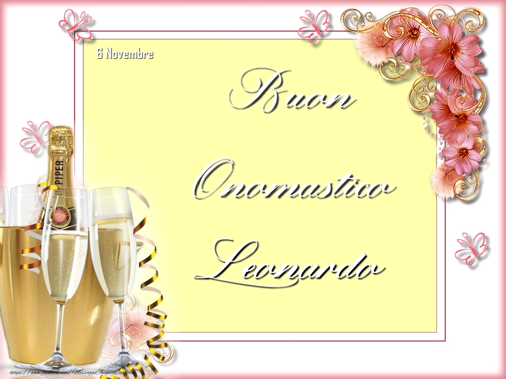 Cartoline di onomastico - Champagne & Fiori | Buon Onomastico, Leonardo! 6 Novembre