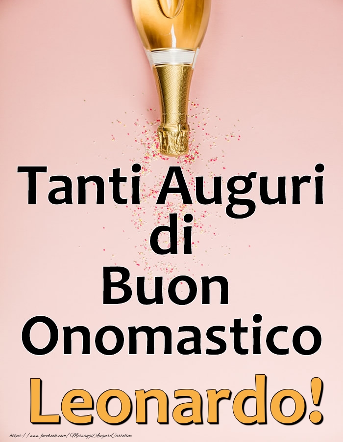 Cartoline di onomastico - Champagne | Tanti Auguri di Buon Onomastico Leonardo!