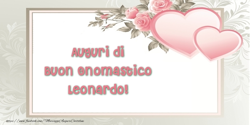 Cartoline di onomastico - Cuore & Fiori | Auguri di Buon Onomastico Leonardo!