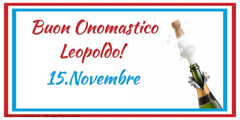 Cartoline di onomastico - Champagne | Buon Onomastico Leopoldo! 15.Novembre