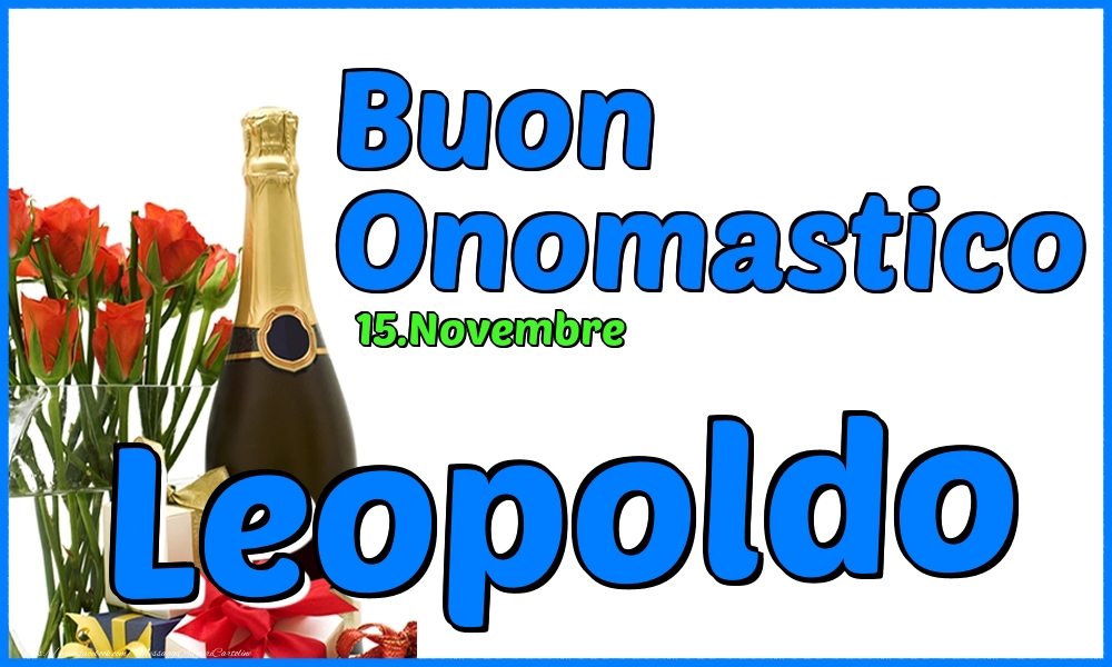 Cartoline di onomastico - Champagne & Rose | 15.Novembre - Buon Onomastico Leopoldo!