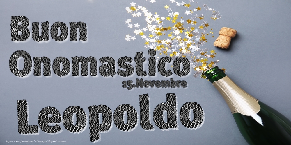 Cartoline di onomastico - Champagne | 15.Novembre - Buon Onomastico Leopoldo!