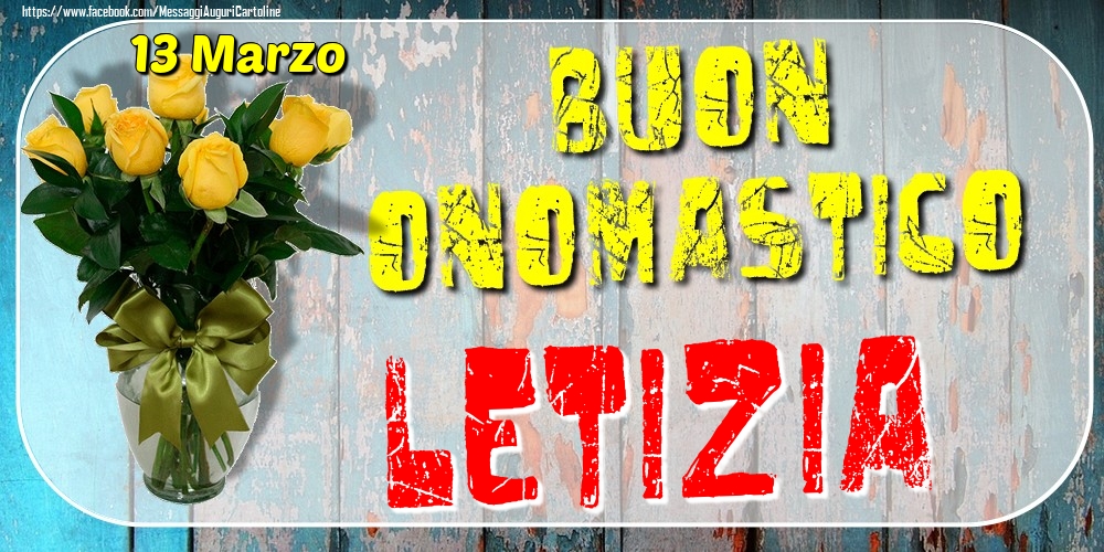 Cartoline di onomastico - 13 Marzo - Buon Onomastico Letizia!