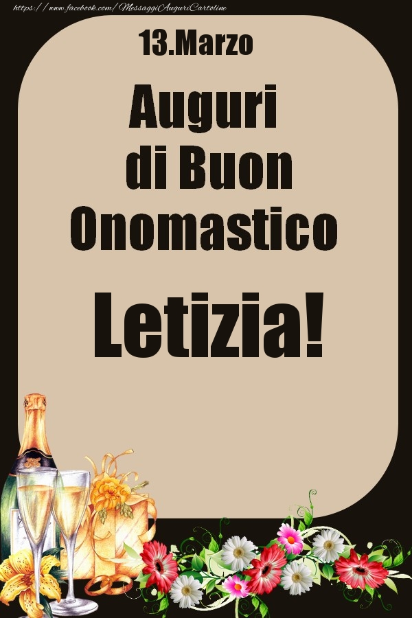 Cartoline di onomastico - Champagne & Fiori | 13.Marzo - Auguri di Buon Onomastico  Letizia!