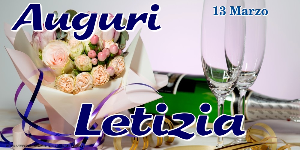 Cartoline di onomastico - Champagne & Fiori | 13 Marzo - Auguri Letizia!