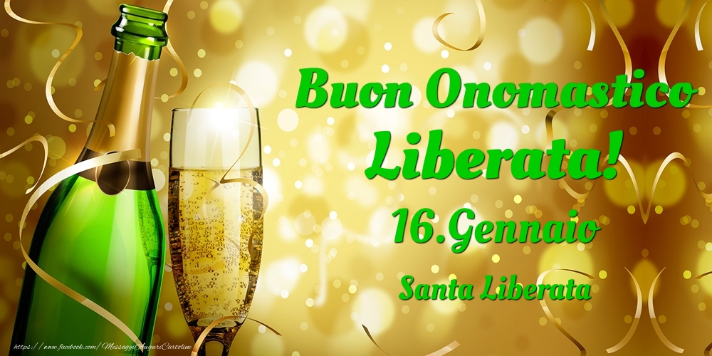 Cartoline di onomastico - Champagne | Buon Onomastico Liberata! 16.Gennaio - Santa Liberata