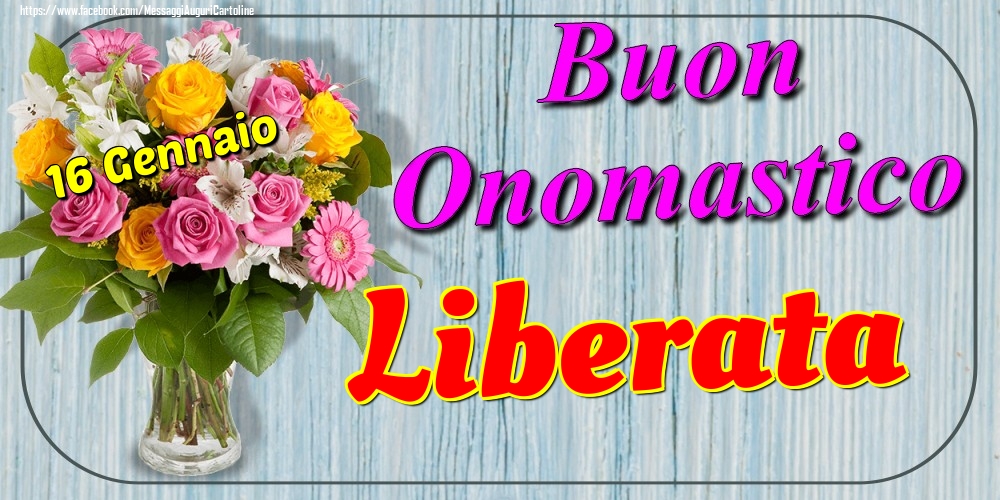Cartoline di onomastico - Fiori | 16 Gennaio - Buon Onomastico Liberata!