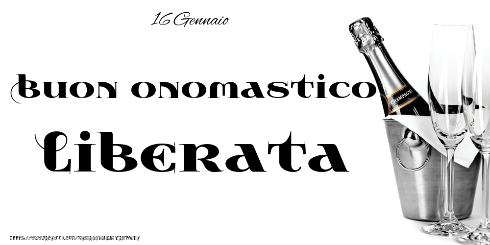 Cartoline di onomastico - Champagne | 16 Gennaio - Buon onomastico Liberata!