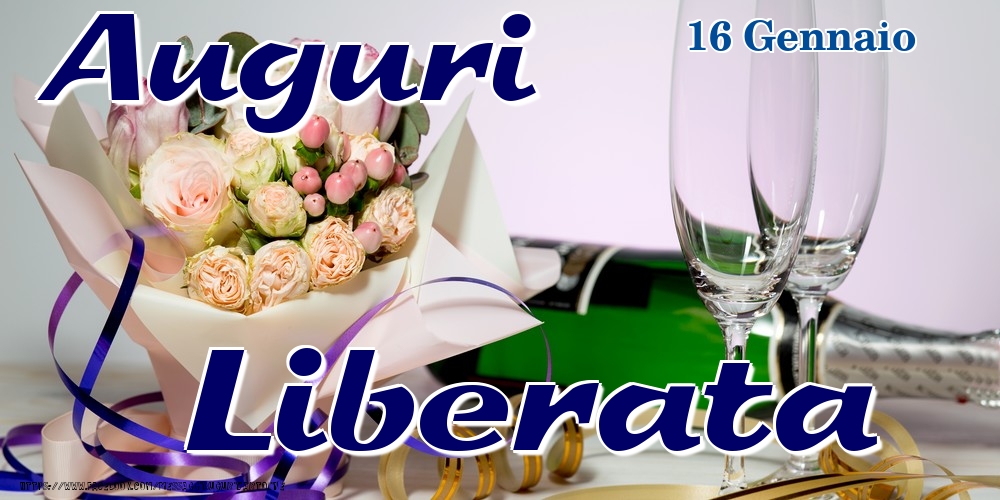 Cartoline di onomastico - Champagne & Fiori | 16 Gennaio - Auguri Liberata!