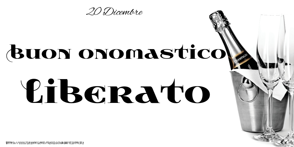 Cartoline di onomastico - Champagne | 20 Dicembre - Buon onomastico Liberato!