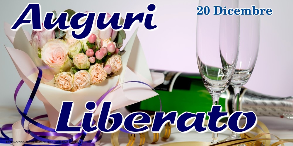 Cartoline di onomastico - Champagne & Fiori | 20 Dicembre - Auguri Liberato!