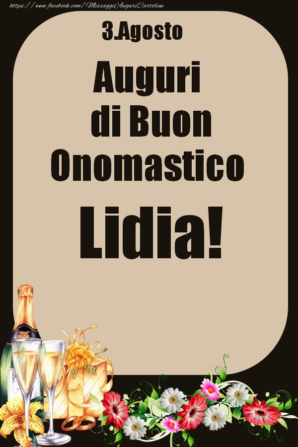 Cartoline di onomastico - Champagne & Fiori | 3.Agosto - Auguri di Buon Onomastico  Lidia!