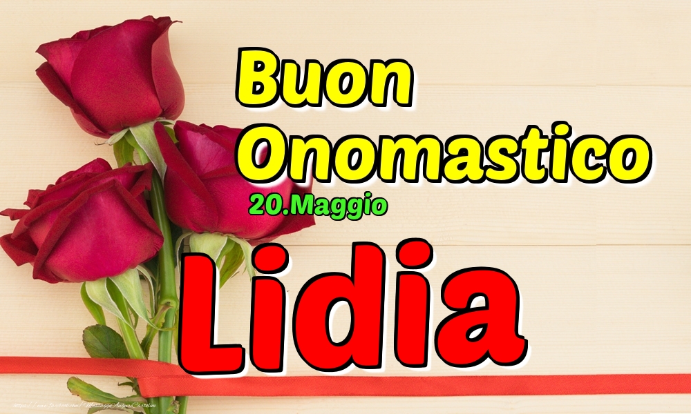 Cartoline di onomastico - Rose | 20.Maggio - Buon Onomastico Lidia!