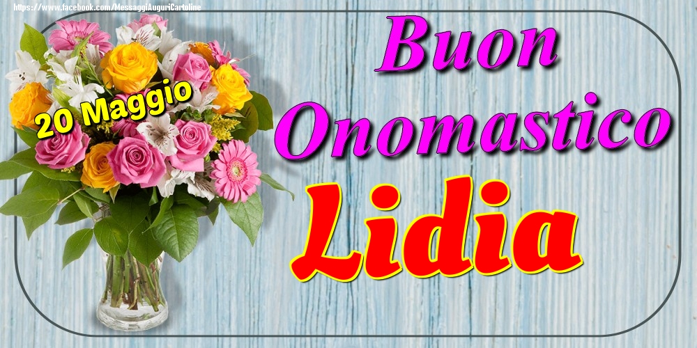 Cartoline di onomastico - 20 Maggio - Buon Onomastico Lidia!