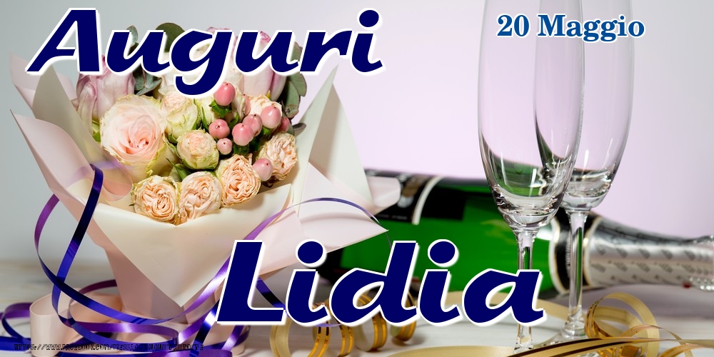 Cartoline di onomastico - Champagne & Fiori | 20 Maggio - Auguri Lidia!