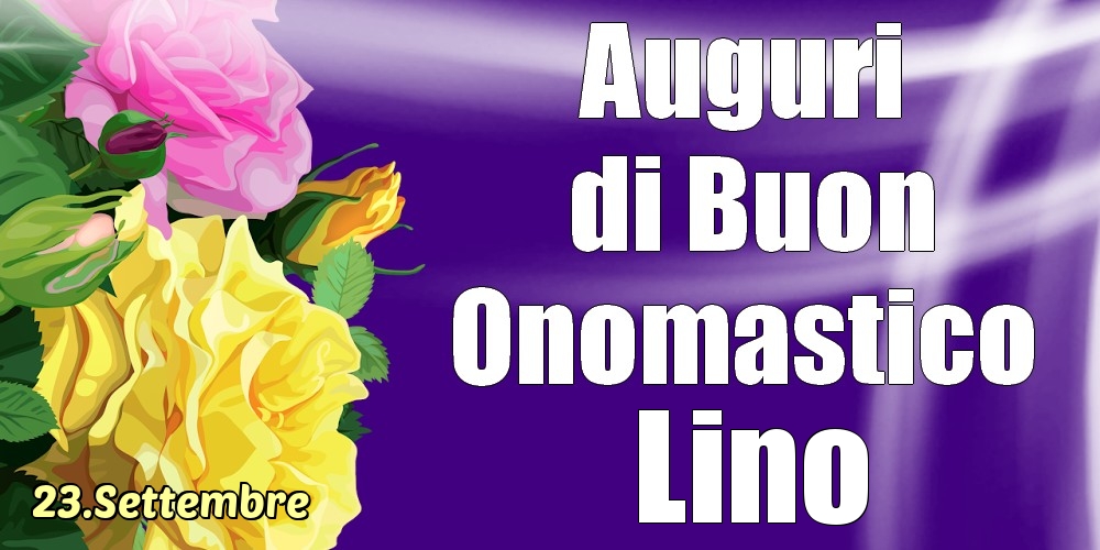 Cartoline di onomastico - 23.Settembre - La mulți ani de ziua onomastică Lino!
